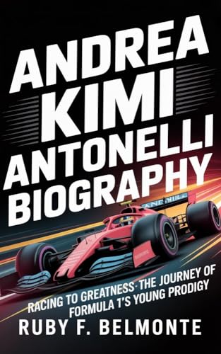 ANDREA KIMI ANTONELLI BIOGRAPHY: Racing to Greatness – The Journey of Formula 1's Young Prodigy