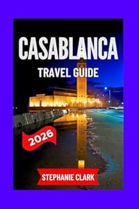 CASABLANCA TRAVEL GUIDE 2026