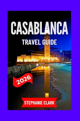 CASABLANCA TRAVEL GUIDE 2026