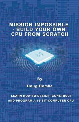Mission Impossible - Build a CPU from Scratch: Learn How to Design ...