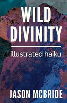 Hardcover Wild Divinity: Illustrated Haiku (Haiku Comics) Book