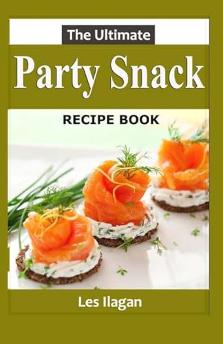 The Ultimate Party Snack RECIPE BOOK