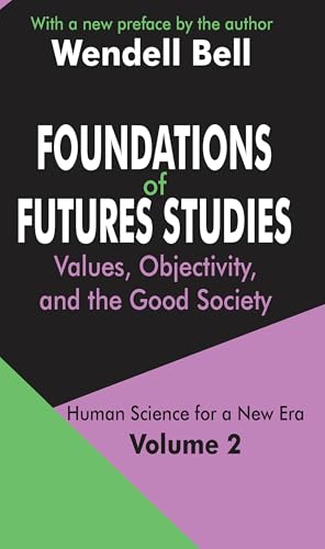 Foundations of Futures Studies: Volume 2: Values, Objectivity, and the Good Society (Human Science...