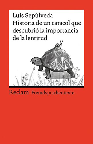 Historia de un caracol que descubrió la importancia de la lentitud: [Fremdsprachentexte] – Span. Text mit deut. Worterklärungen. B1 (GER)– Sepúlveda, Luis – 19917 (Reclams Universal-Bibliothek)