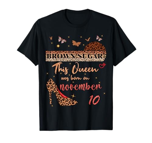 This Queen was Born in 10 November 10th Birthday Brown Sugar T-Shirt