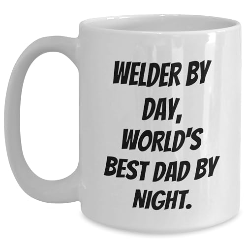 Welder Gifts from Men, Funny Quote Coffee Mug for Welder, Christmas Unique Gifts for Friends, White Mug for Welder By Day, World's Best Dad By Night, 11oz or 15oz Capacity