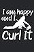 Produktbild I am happy and i curl it | notebook with 120 pages squared: Graph Paper Composition Notebook: Grid Paper, Quad Ruled, 120 pages Softcover (6x9 inch)