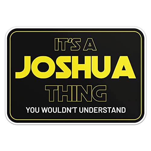 Joshua Name Sticker Funny Slogan, Car Bumper, Laptop, Water Bottle, Wall, Window Waterproof Vinyl Decal, Size - 3'' Longer Side