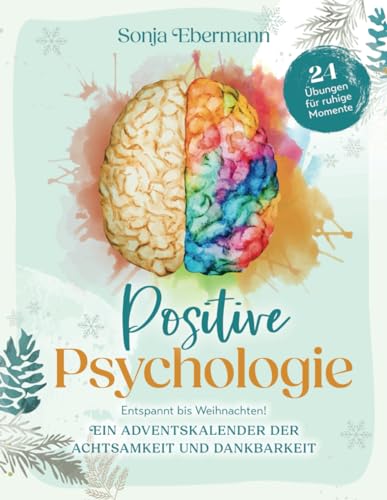 Preisvergleich Produktbild Positive Psychologie Ein Adventskalender der Achtsamkeit und Dankbarkeit: Entspannt bis Weihnachten! 24 Übungen für ruhige Momente