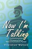Now I'm Talking: Life Lessons from a Telecommunications Pioneer