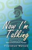 Now I’m Talking: Life Lessons from a Telecommunications Pioneer 1482830043 Book Cover