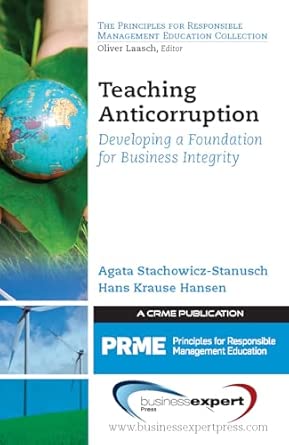 Teaching Anticorruption: Developing a Foundation for Business Integrity Teaching Anticorruption: Developing a Foundation for Business Integrity book cover