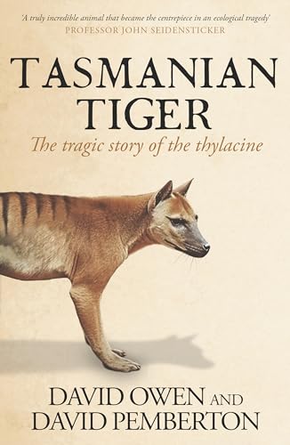 Tasmanian Tiger: The tragic story of the thylacine (English Edition)