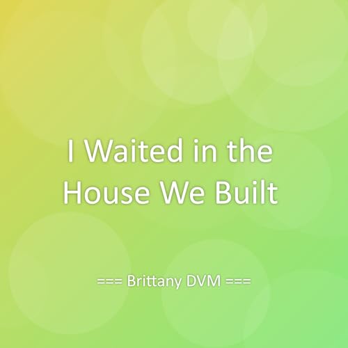 Play I Waited in the House We Built by Brittany DVM on Amazon Music