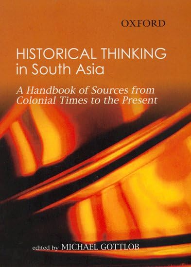 Buy Historical Thinking in South Asia Modern South Asia: A Handbook of Sources from Colonial Times to the Present — BookShops.in