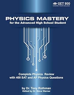 Physics Mastery for Advanced High School Students: Complete Physics Review with 400 SAT and AP Physics Questions