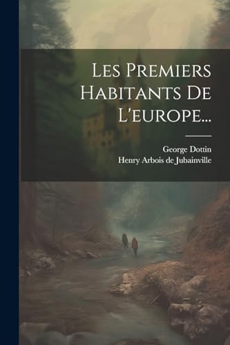Les Premiers Habitants De L'europe... (French Edition)