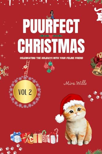 A Purrfect Christmas:: Celebrating the Holidays with Your Feline Friend (Best care for pets Book 2)