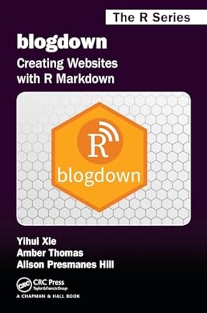 blogdown: Creating Websites with R Markdown (Chapman & Hall/CRC The R Series)