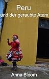 Peru und der geraubte Atem (We are (on) vaccation! - Eine Reise um die Welt 4) - Anna Bloom 