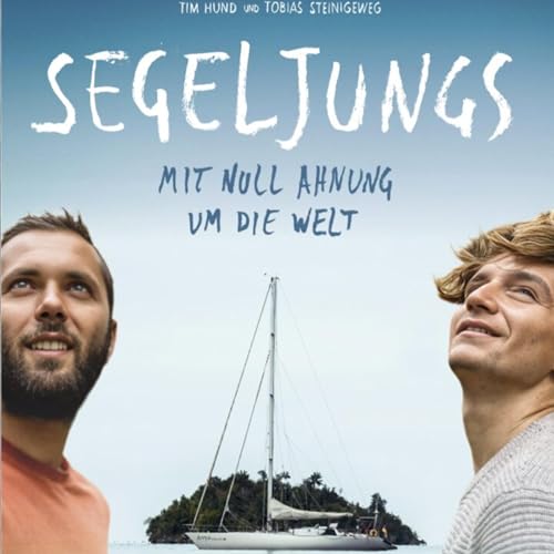 187. Segeljungs - Mit Null Ahnung um die Welt
