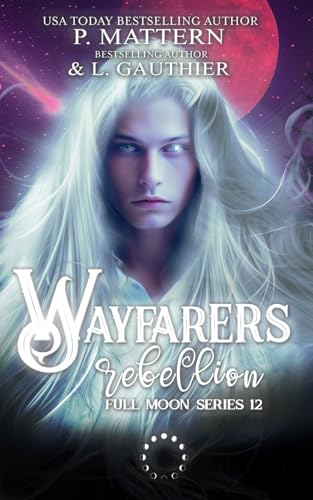 Wayfarers Rebellion: Full Moon Series Book 12