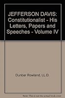 JEFFERSON DAVIS: Constitutionalist - His Letters, Papers and Speeches - Volume IV B000M0B8TU Book Cover