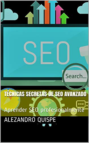Técnicas Secretas De SEO Avanzado: Aprender SEO profesionalmente