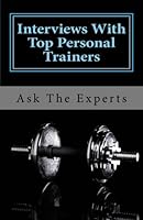 Interviews With Top Personal Trainers: Featuring The Burn60 Team 1470040069 Book Cover