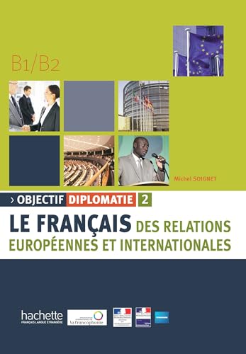 Objectif Diplomatie 2 - Livre de l'Élève + CD Audio: le français des relations européennes et internationales: Vol. 2