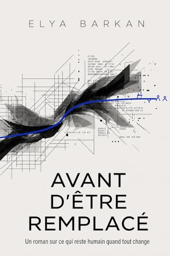 Avant d'être remplacé: Un roman sur ce qui reste humain quand tout change