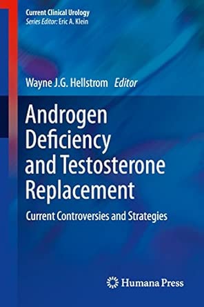 Androgen Deficiency and Testosterone Replacement: Current Controversies and Strategies 2013th Edition book cover