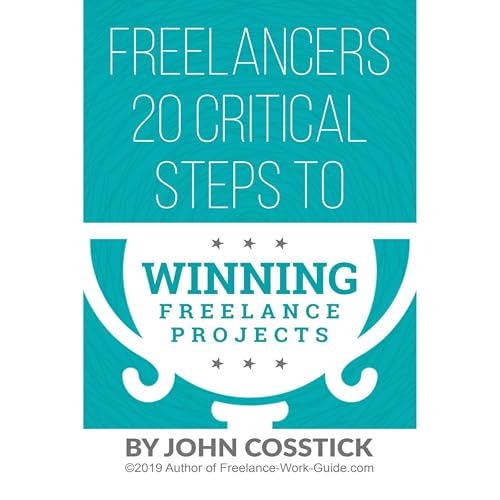 Enjoy Freelancers&amp;rsquo; 20 Critical Steps To Winning Freelance Projects from John Cosstick episode artwork