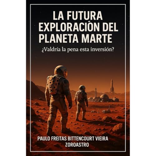 LA FUTURA EXPLORACI&Oacute;N DEL PLANETA MARTE Audiobook By Paulo Freitas Bittencourt Vieira cover art