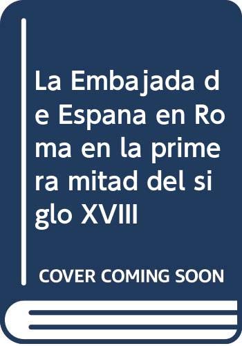 La Embajada de España en Roma en la primera mitad del siglo XVIII