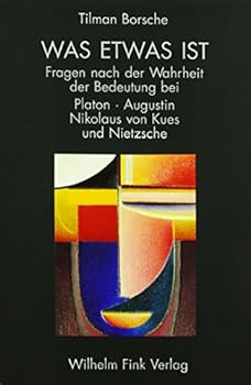 Borsche Was Etwas Ist: Fragen Nach Der Wahrheit Der Bedeutung Bei Platon, Augustin. 2. Auflage