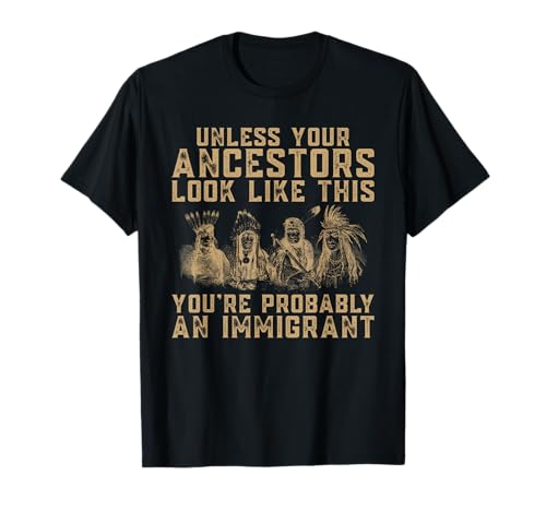 American Indian You're Probably An Immigrant T-Shirt