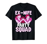Getrennt Ex-Wife Party Squad Sprüche Ehefrau