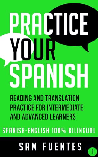 Practice Your Spanish! #2: Reading and Translation Practice for Intermediate and Advanced Learners (Spanish Your Practice)