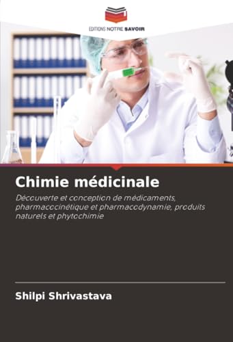 Chimie médicinale: Découverte et conception de médicaments, pharmacocinétique et pharmacodynamie, produits naturels et phytochimie