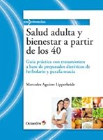 Salud adulta y bienestar a partir de los 40: Guía práctica con tratamientos a base de preparados dietéticos de herbolario y parafarmacia 8499211666 Book Cover