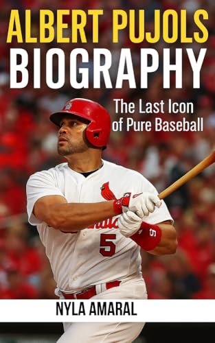 ALBERT PUJOLS BIOGRAPHY: The Last Icon of Pure Baseball (English Edition)