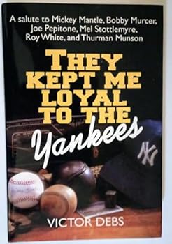 Hardcover They Kept Me Loyal to the Yankees: A Salute to Mickey Mantle, Bobby Mercer, Joe Pepitone... Book