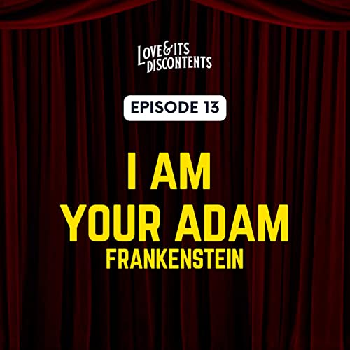 "I am Your Adam" Mary Shelley's Frankenstein Podcast Por  arte de portada