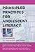 Principled Practices for Adolescent Literacy: A Framework for Instruction and Policy