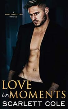 Love In Moments - Book #2 of the Love Distilled