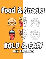 Food & Snacks Ink Tracing and Coloring Book: Delicious Food-Themed Designs to Trace and Color Bold & Easy for Adults and Kids . B0DBHPVY42 Book Cover