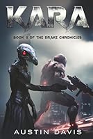 Kara: A Military Science Fiction Thriller (Book II of the Drake Chronicles) B0CWVNGLHB Book Cover