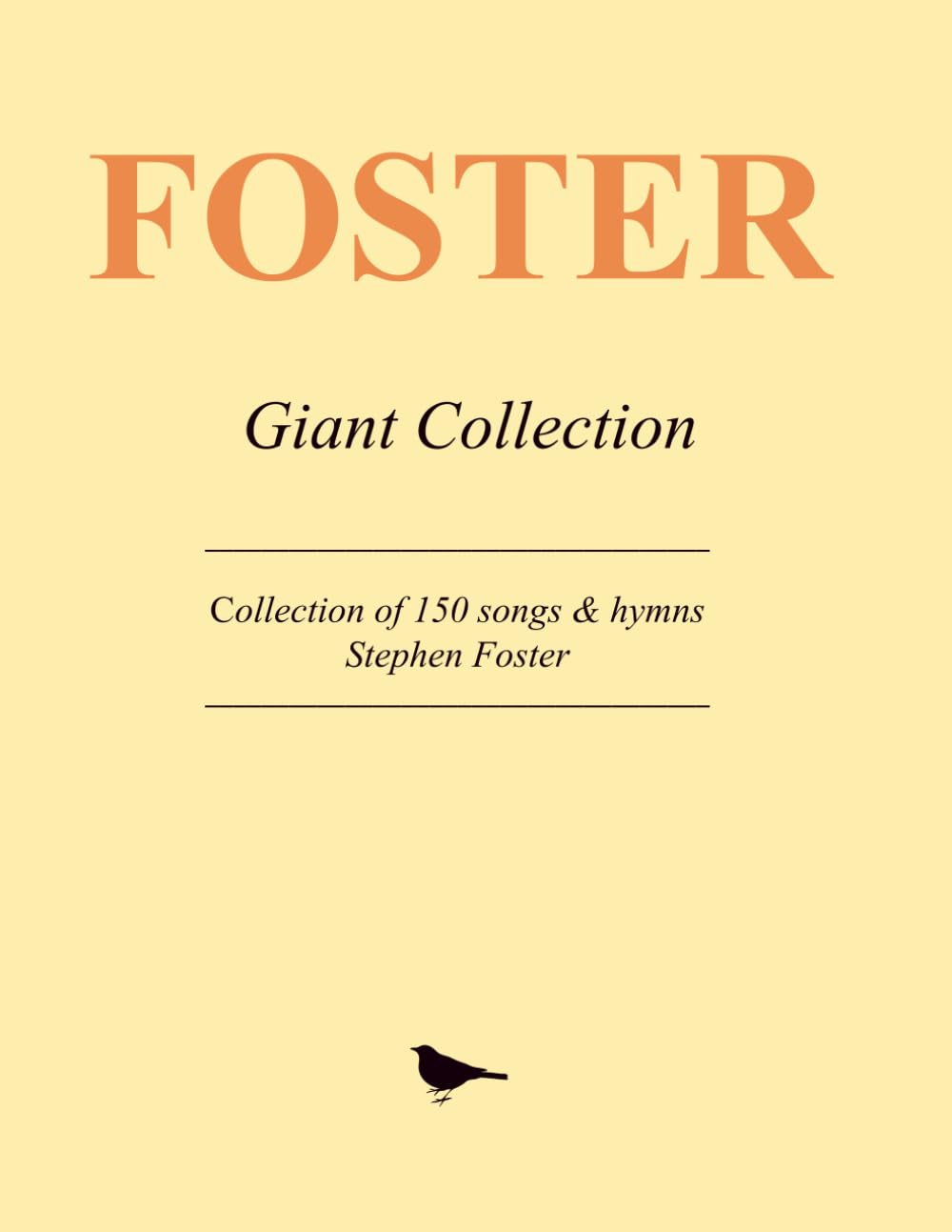 Stephen Foster Selected Works: Giant collection of 150+ songs & hymns
