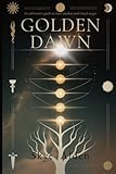  Golden Dawn: The Alchemist\'s Guide to Inner Wisdom and Ritual Magic